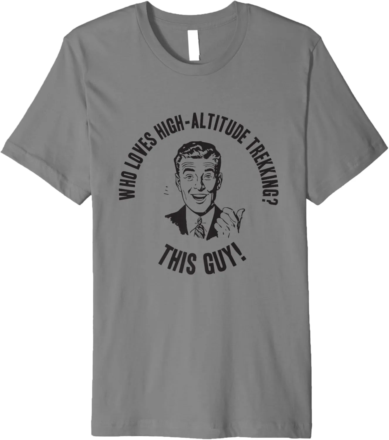 Adventure - Who Loves High-Altitude Trekking? This Guy! Premium T-Shirt