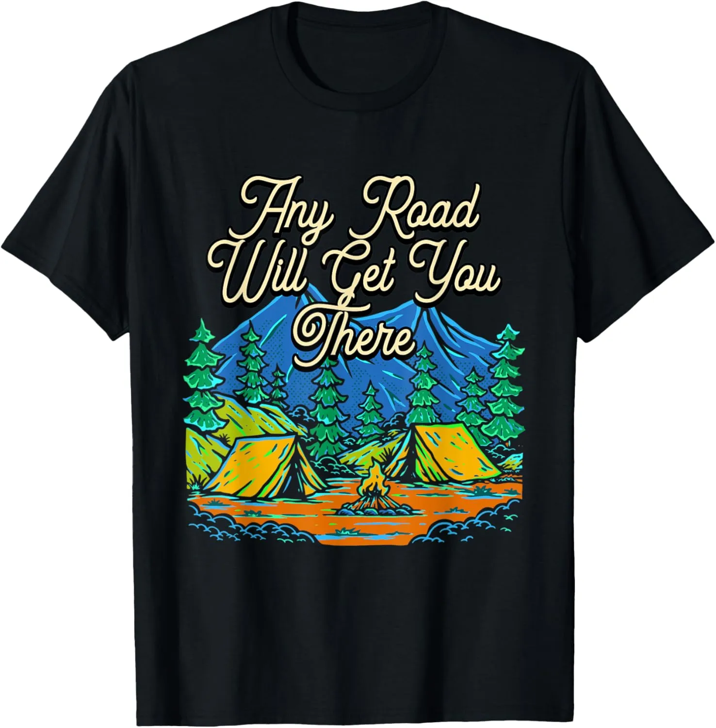Any Road Will Get You There Hiking Mountain Hiker Summit T-Shirt