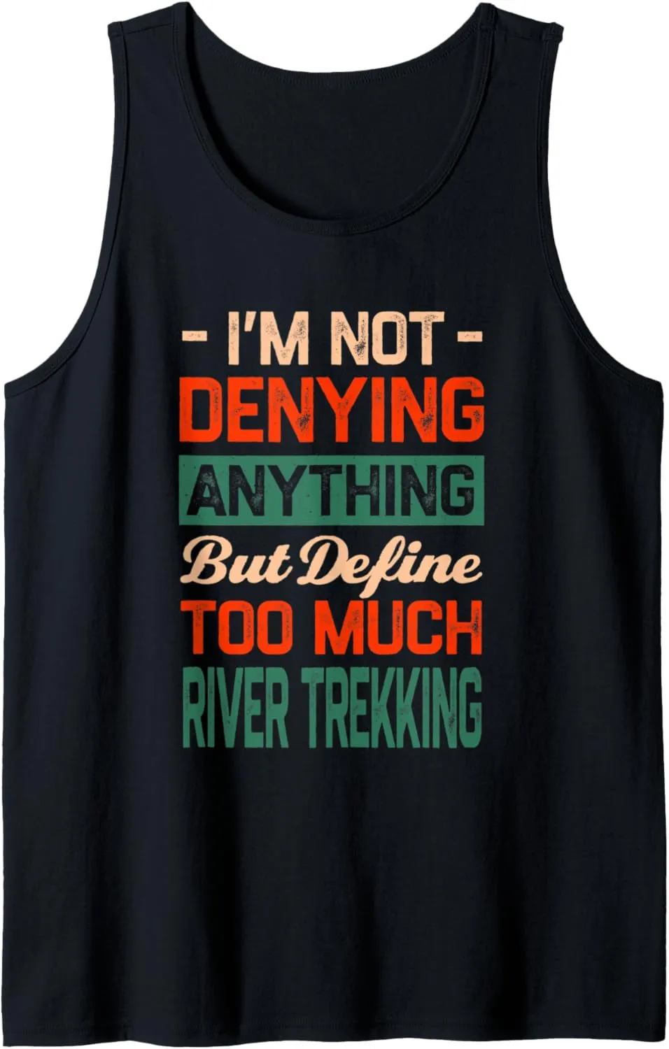 Define Too Much River Trekking Funny River Climbing Humor Tank Top