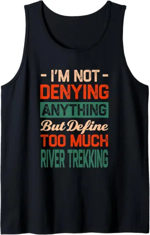Define Too Much River Trekking Funny River Climbing Humor Tank Top
