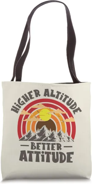 Higher Altitude Better Attitude Mountain Hiking Hiker Tote Bag