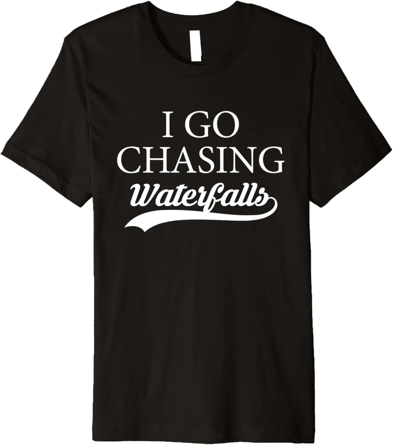 I Go Chasing Waterfalls Water Hiking Hiker Trekking Nature Premium T-Shirt