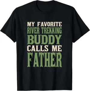 My Favorite Buddy River Trekking Dad River Climbing Daddy T-Shirt