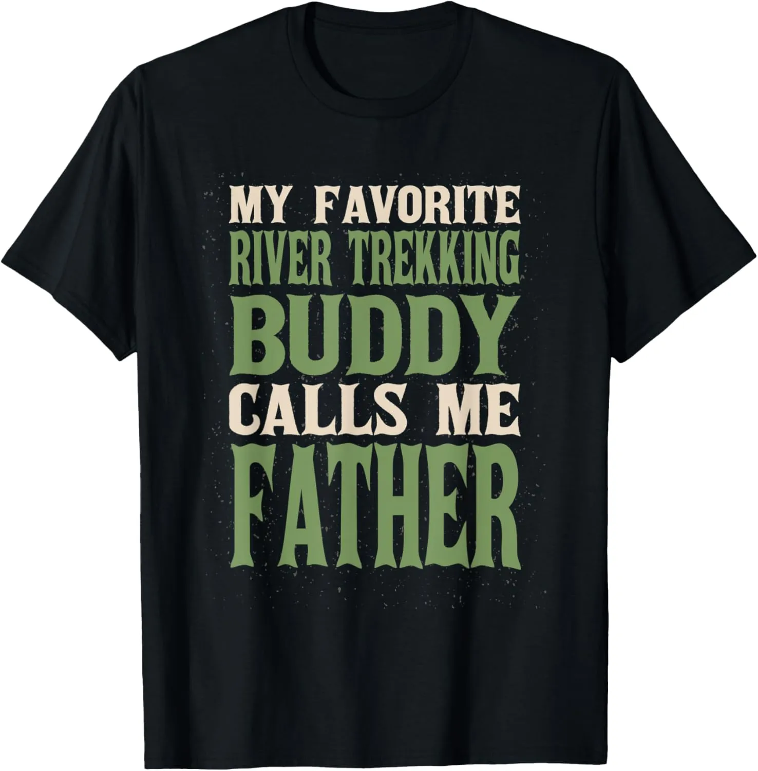 My Favorite Buddy River Trekking Dad River Climbing Daddy T-Shirt
