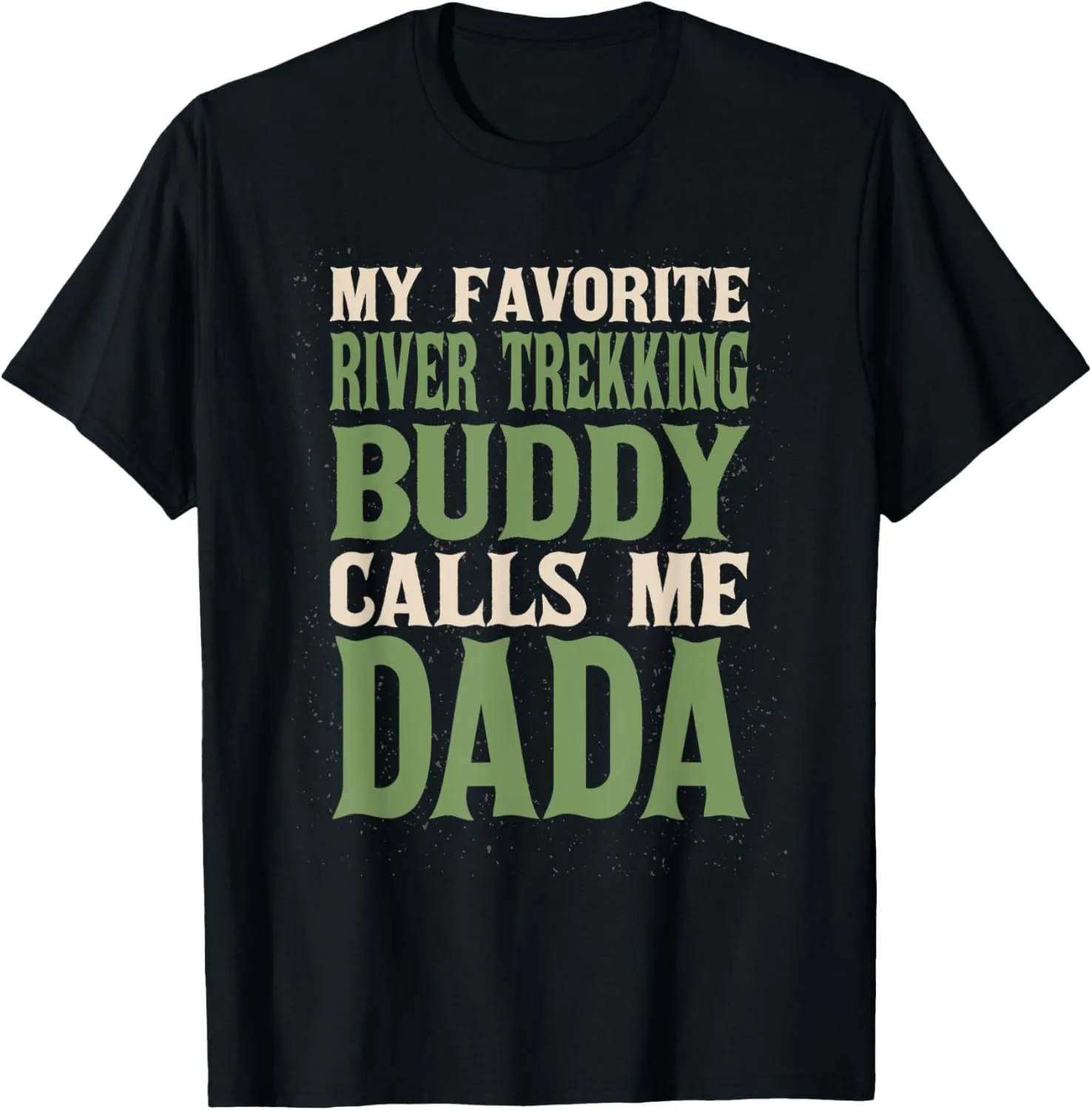 My Favorite Buddy River Trekking Dada River Climbing Dad T-Shirt