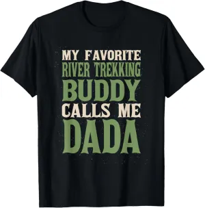 My Favorite Buddy River Trekking Dada River Climbing Dad T-Shirt