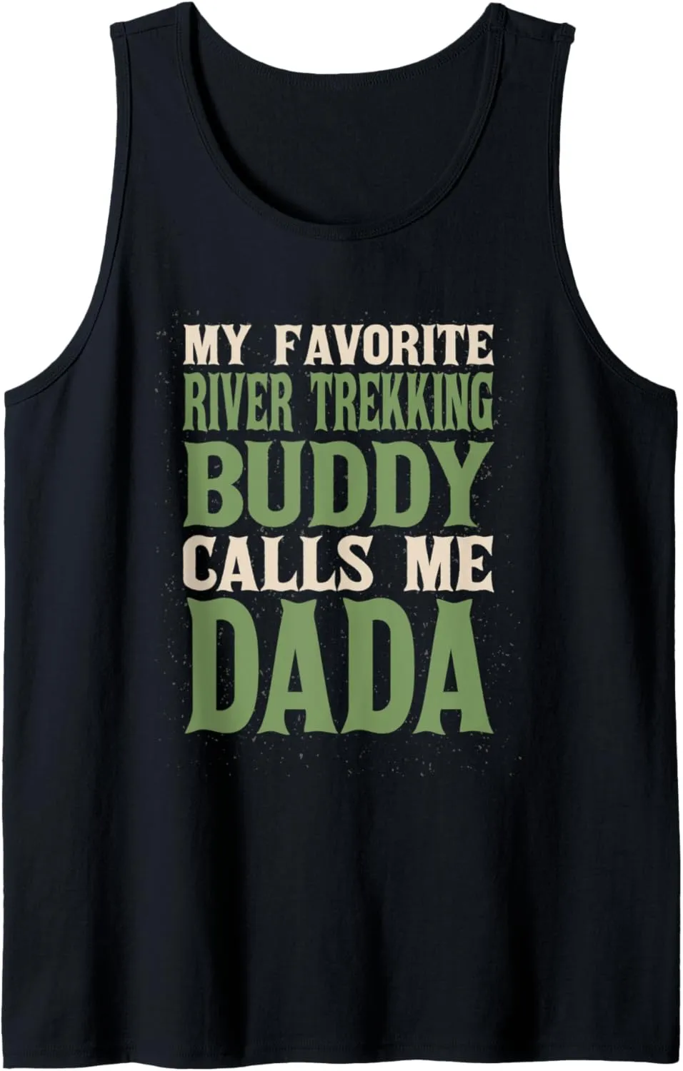 My Favorite Buddy River Trekking Dada River Climbing Dad Tank Top