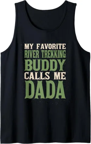 My Favorite Buddy River Trekking Dada River Climbing Dad Tank Top