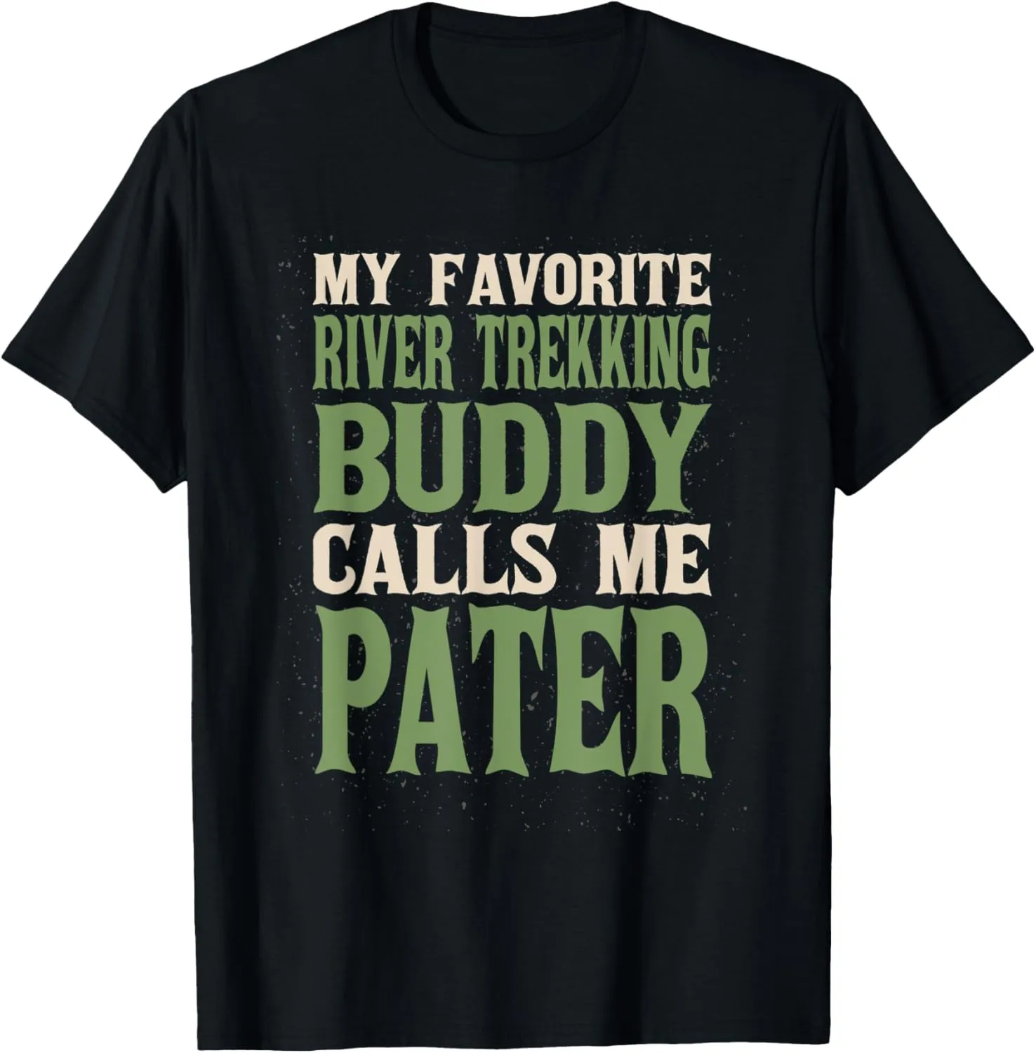My Favorite Buddy River Trekking Pater River Climbing Dad T-Shirt
