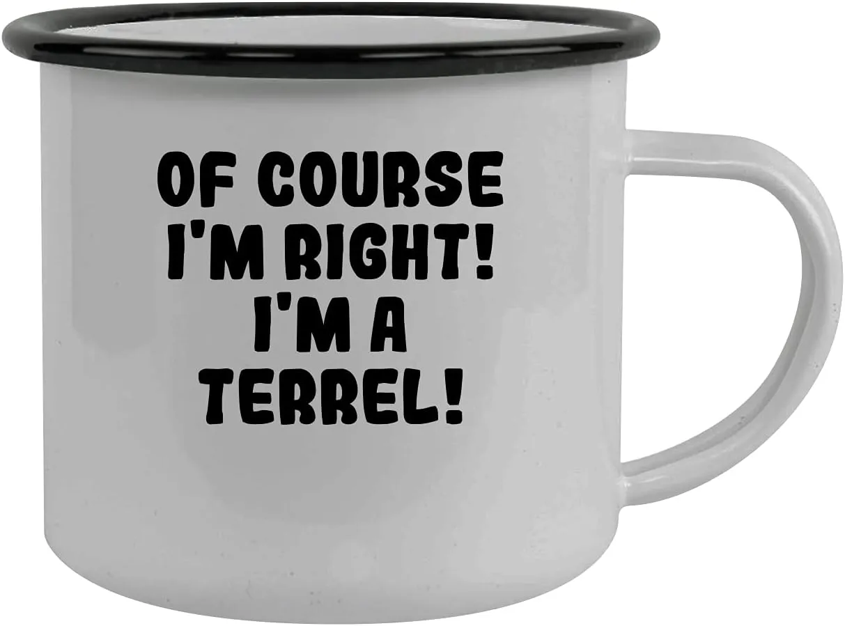 Of Course I'm Right! I'm A Terrel! - Stainless Steel 12Oz Camping Mug, Black