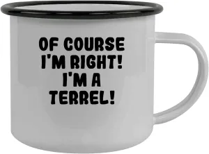 Of Course I'm Right! I'm A Terrel! - Stainless Steel 12Oz Camping Mug, Black