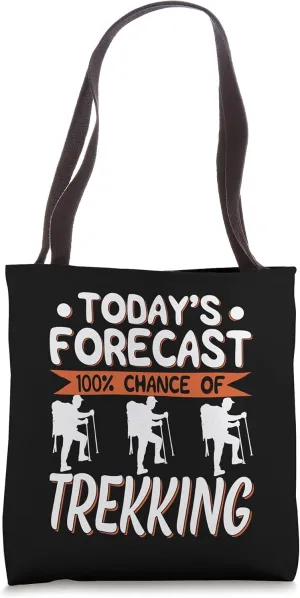 Trekking Lover - Today's Forecast 100% Chance Of Trekking Tote Bag