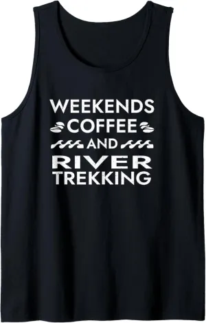Weekends Coffee and River Trekking Sayings River Climbing Tank Top
