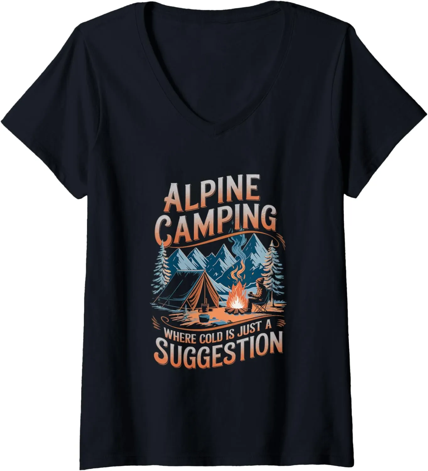Womens Alpine Camping Where Cold is Just Suggestion Alpine Camping V-Neck T-Shirt