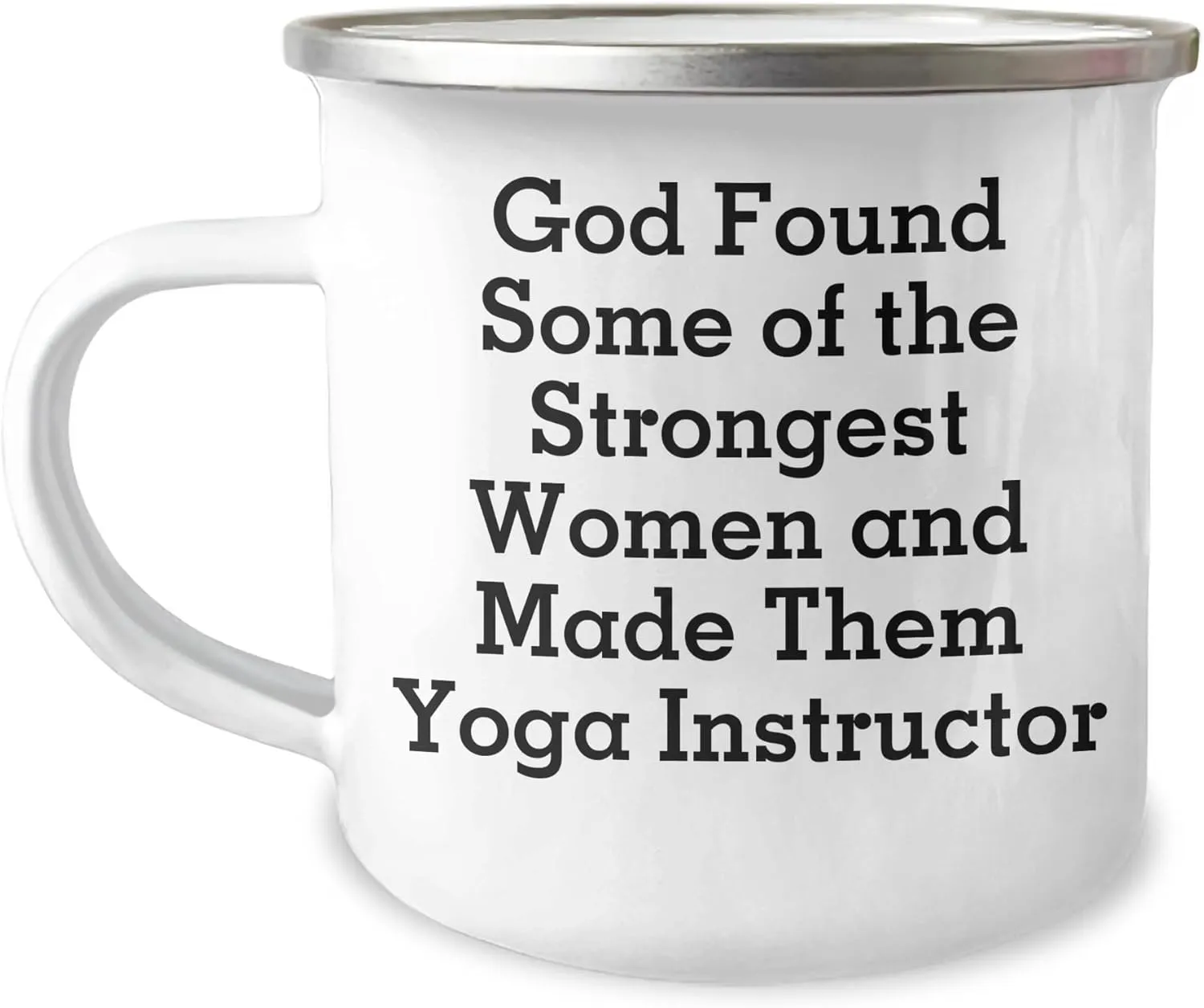 Yoga Instructor Gifts for Men Women Friends Coworkers Family - God Found Some Of The Strongest Women And Made Them Yoga Instructors - Eco Camping Mug